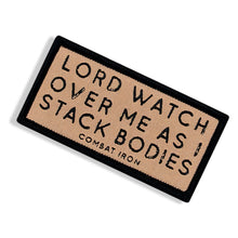 Load image into Gallery viewer, Lord Watch Over Me As I Stack Bodies Soft Velcro Patch