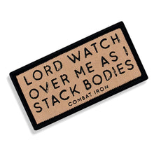 Load image into Gallery viewer, Lord Watch Over Me As I Stack Bodies Soft Velcro Patch