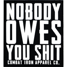 Load image into Gallery viewer, NOBODY OWES YOU SHIT DECAL