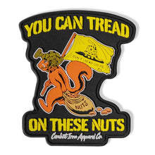 Load image into Gallery viewer, You Can Tread On These Nuts Tactical Squirrel PVC Patch