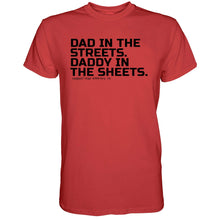 Load image into Gallery viewer, Dad in the Streets. Daddy In the Sheets. Men's T-Shirt