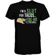 Load image into Gallery viewer, I’M A SLUT FOR TACOS. A TAC-HO IF YOU WILL Men's T-Shirt