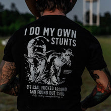 Load image into Gallery viewer, I Do My Own Stunts | Official F*cked Around Found Out Club Men's T-Shirt | DRTYCWBY