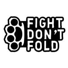 Load image into Gallery viewer, Fight Don't Fold Decal