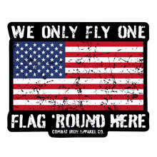 Load image into Gallery viewer, We Only Fly One Flag 'Round Here Decal