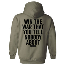 Load image into Gallery viewer, Win The War You Tell Nobody About Fleece Lined Hoodie
