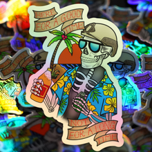 Load image into Gallery viewer, Here for a Good Time, Not a Long Time Sticker
