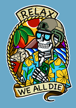 Load image into Gallery viewer, Relax, We All Die